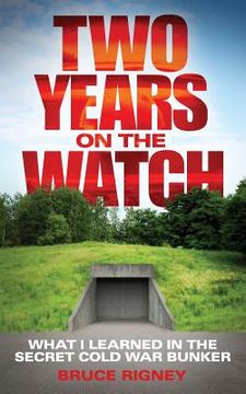 portada Two Years on the Watch: What I Learned in the Secret Cold War Bunker (en Inglés)