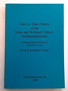 portada Late la Tene Pottery of the Nene and Welland Valleys, Northamptonshire (Bar British) 
