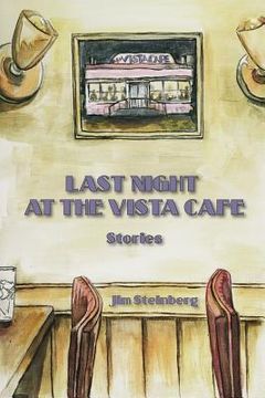 portada Last Night At The Vista Cafe: Stories (en Inglés)