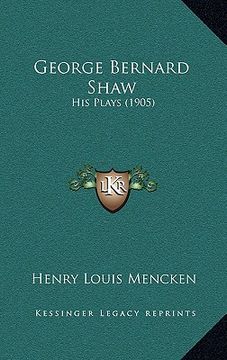 portada george bernard shaw: his plays (1905) (en Inglés)
