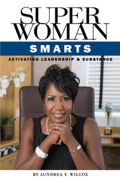 portada Superwoman Smarts: Activating Leadership & Substance (en Inglés)