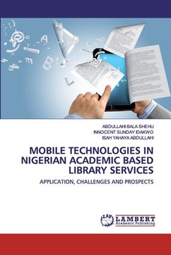portada Mobile Technologies in Nigerian Academic Based Library Services (en Inglés)