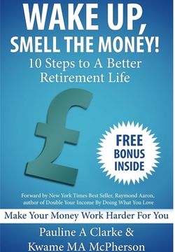 portada WAKE UP, SMELL THE MONEY - 10 Steps To A Better Retirement Life (en Inglés)