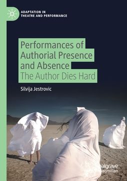 portada Performances of Authorial Presence and Absence: The Author Dies Hard (en Inglés)