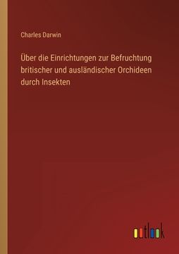 portada Über die Einrichtungen zur Befruchtung britischer und ausländischer Orchideen durch Insekten (in German)