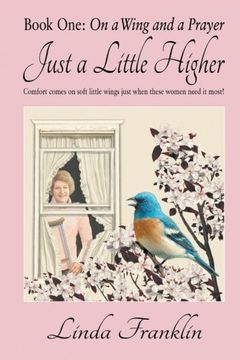 portada Just a Little Higher: A Collection of True Stories about Women and the Special Birds Who Encouraged Them
