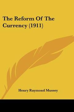 portada the reform of the currency (1911) (en Inglés)