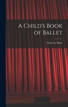 portada A Child's Book of Ballet (en Inglés)