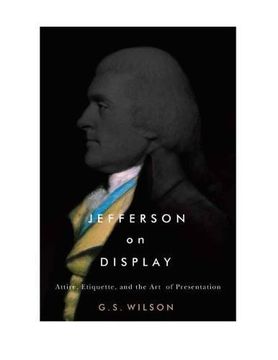 portada Jefferson on Display: Attire, Etiquette, and the Art of Presentation (Jeffersonian America) 
