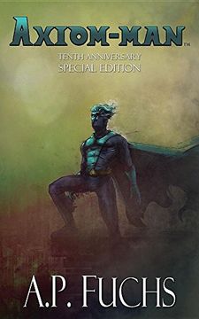 portada Axiom-man: Tenth Year Anniversary Special Edition (Superhero Novel)