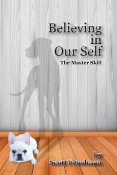 portada Believing in Our Self, the Master Skill (in English)