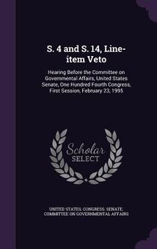 portada S. 4 and S. 14, Line-item Veto: Hearing Before the Committee on Governmental Affairs, United States Senate, One Hundred Fourth Congress, First Session (en Inglés)