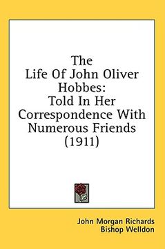 portada the life of john oliver hobbes: told in her correspondence with numerous friends (1911)