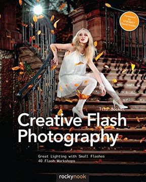 portada Creative Flash Photography: Great Lighting with Small Flashes: 40 Flash Workshops