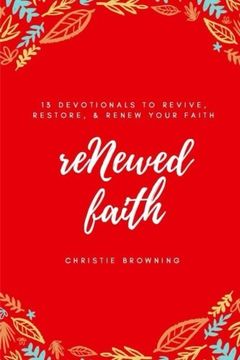 portada reNewed Faith: 13 devotionals to revive, restore & renew your faith