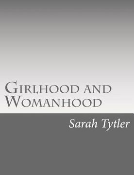 portada Girlhood and Womanhood: The Story of some Fortunes and Misfortunes (en Inglés)