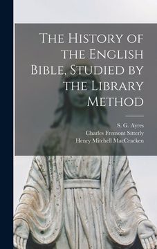 portada The History of the English Bible, Studied by the Library Method (en Inglés)