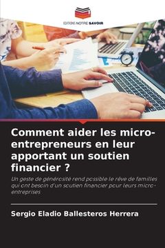 portada Comment aider les micro-entrepreneurs en leur apportant un soutien financier ? (en Francés)