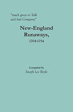 portada "Much Given to Talk and bad Company": New-England Runaways, 1704-1754 (en Inglés)