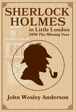 portada Sherlock Holmes in Little London 1896 The Missing Year (in English)