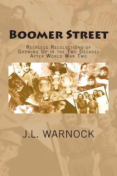 portada Boomer Street: Reckless Recolections of Growing Up in the Two Decades After World War Two (en Inglés)