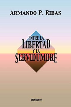 portada Entre la Libertad y la Servidumbre (in Spanish)
