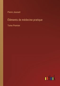 portada Éléments de médecine pratique: Tome Premier (en Francés)