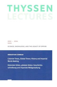 portada Koloniale Zeiten, Globale Zeiten: Geschichtsschreibung und Imperiale Weltgestaltung