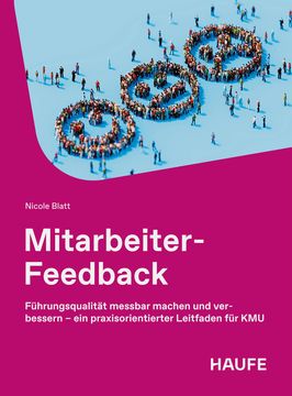 portada Mitarbeiter-Feedback: Fhrungsqualitt messbar machen und verbessern - ein praxisorientierter Leitfaden fr KMU (en Alemán)