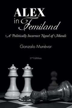 portada Alex in Femiland: A Politically Incorrect Novel of Morals