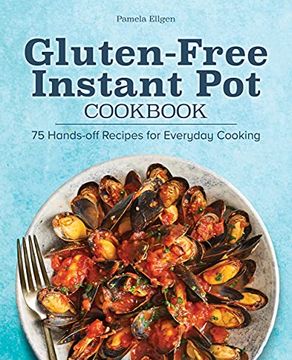 portada Gluten-Free Instant pot Cookbook: 75 Hands-Off Recipes for Everyday Cooking (en Inglés)