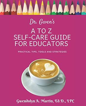 portada Dr. Gwen'S a to z Self-Care Guide for Educators (en Inglés)