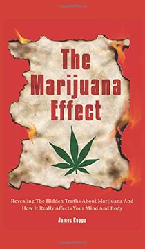 portada The Marijuana Effect: Revealing the Hidden Truths About Marijuana and how it Really Affects Your Mind and Body (en Inglés)