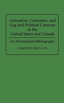 portada Animation, Caricature, and gag and Political Cartoons in the United States and Canada: An International Bibliography (Bibliographies and Indexes in Popular Culture) (en Inglés)