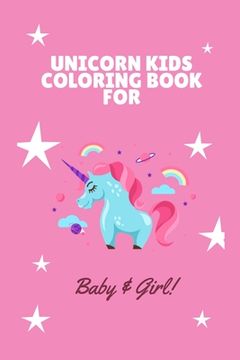 portada Unicorn Kids Coloring Book for Baby and Girl: Best Book for Kids Ages 4-8: A beautiful collection of 100 unicorns illustrations (en Inglés)