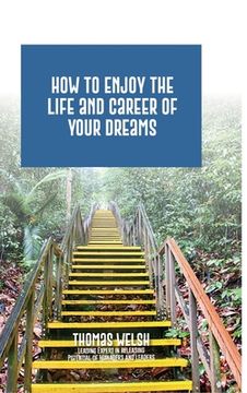 portada How to Enjoy the Life and Career of Your Dreams (en Inglés)