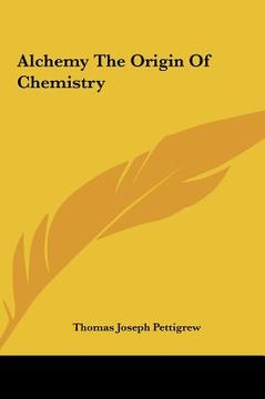 portada alchemy the origin of chemistry (en Inglés)