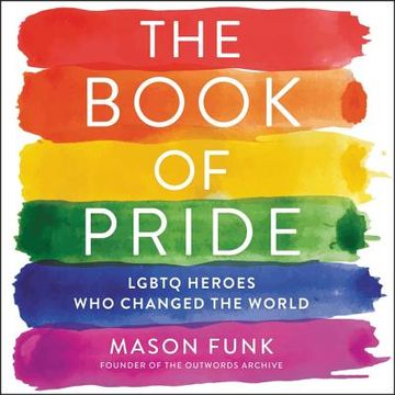 portada The Book of Pride: Lgbtq Heroes who Changed the World (en Inglés)