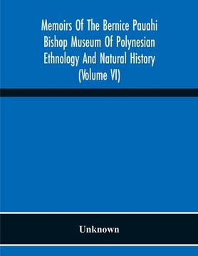 portada Memoirs Of The Bernice Pauahi Bishop Museum Of Polynesian Ethnology And Natural History (Volume Vi) (en Inglés)