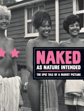 portada Naked as Nature Intended: The Epic Tale of a Nudist Picture (en Inglés)