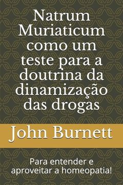 portada Natrum Muriaticum como um teste para a doutrina da dinamização das drogas: Para entender e aproveitar a homeopatia! (en Portugués)