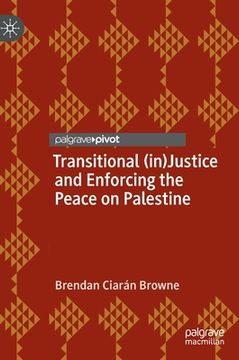portada Transitional (In)Justice and Enforcing the Peace on Palestine (en Inglés)