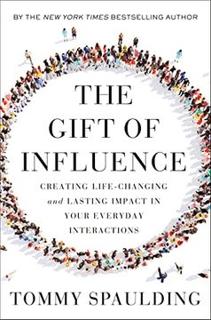 portada The Gift of Influence: Creating Life-Changing and Lasting Impact in Your Everyday Interactions (in English)