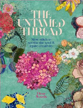 portada The Untamed Thread: Slow Stitch to Soothe the Soul and Ignite Creativity (1) (en Inglés)