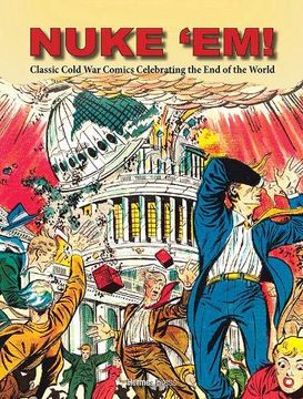 portada Nuke 'Em! Classic Cold War Comics Celebrating the End of the World