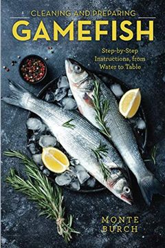 portada Cleaning and Preparing Gamefish: Step-By-Step Instructions, From Water to Table, First Edition (en Inglés)