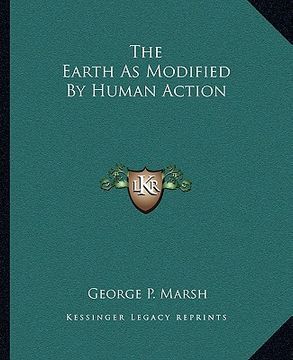 portada the earth as modified by human action (en Inglés)