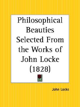 portada philosophical beauties selected from the works of john locke (in English)