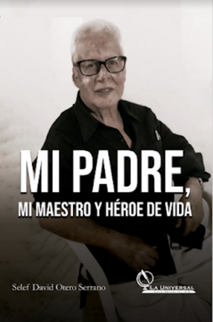 Libro Mi padre, mi maestro y héroe de vida, Selef David Otero Serrano, ISBN  9786289534412. Comprar en Buscalibre