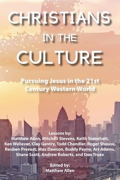 portada Christians in the Culture: Pursuing Jesus in the 21st Century Western World (en Inglés)
